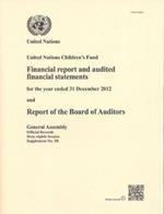 United Nations Children's Fund: financial report and audited financial statements for the biennium ended 31 December 2012 and report of the Board of Auditors