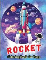 Rocket Coloring Book for Boys: Explore Outer Space with This Fun Coloring Book for Kids Planets, Astronauts, Spaceships