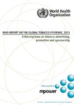 WHO report on the global tobacco epidemic 2013: enforcing bans on tobacco advertising, promotion and sponsorship
