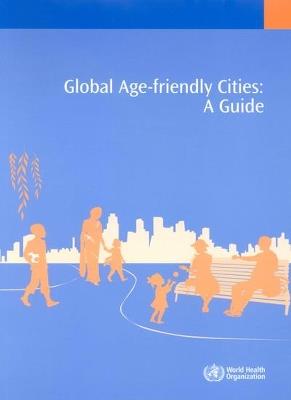 Global Age-Friendly Cities: A Guide - World Health Organization - cover