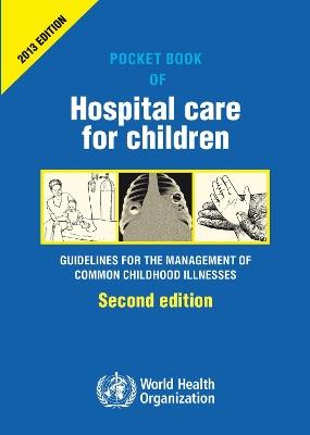 Pocket book of hospital care for children: guidelines for the management of common illness - World Health Organization - cover