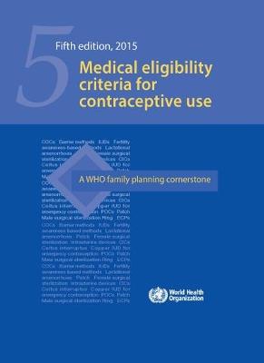 Medical Eligibility Criteria for Contraceptive Use. 5th Edition - World Health Organization - cover
