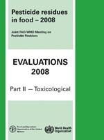 Pesticide Residues in Food - 2008: Evaluations 2008 Part Ii - Toxicological