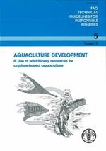 Aquaculture development. 6. Use of wild fishery resources for capture-based aquaculture