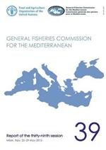 General Fisheries Commission for the Mediterranean: report of the thirty-ninth session, Milan, Italy, 25-29 May 2015