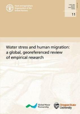 Water stress and human migration: a global, georeferenced review of empirical research - Food and Agriculture Organization,David J. Wrathall - cover