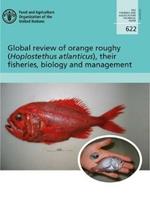 Global review of Orange Roughy (Hoplostethus atlanticus), their fisheries, biology and management