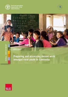 Preparing and accessing decent work amongst rural youth in Cambodia - Food and Agriculture Organization - cover