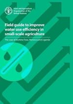 Field guide to improve water use efficiency in small-scale agriculture: the case of Burkina Faso, Morocco and Uganda
