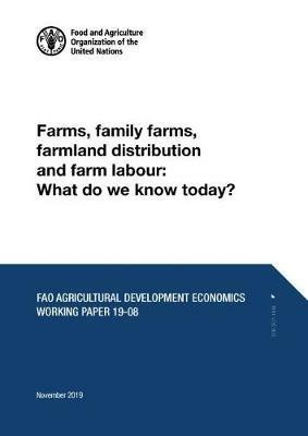 Farms, family farms, farmland distribution and farm labour: what do we know today? - Food and Agriculture Organization - cover