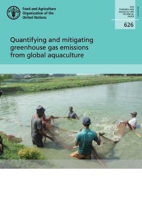 Quantifying and mitigating Greenhouse Gas emissions from global aquaculture - Food and Agriculture Organization - cover