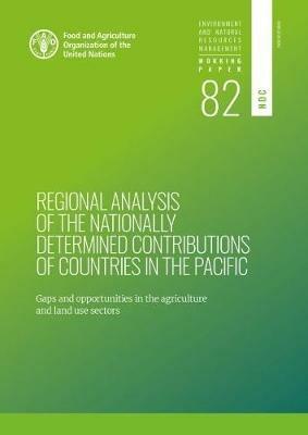 Regional analysis of the nationally determined contributions in the Pacific: gaps and opportunities in the agriculture and land use sectors - Food and Agriculture Organization,Krystal Crumpler - cover