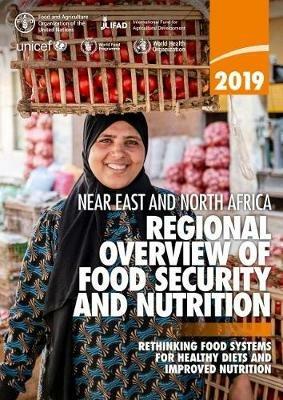 2019 Near East and North Africa: regional overview of food security and nutrition, rethinking food systems for healthy diets and improved nutrition - Food and Agriculture Organization - cover