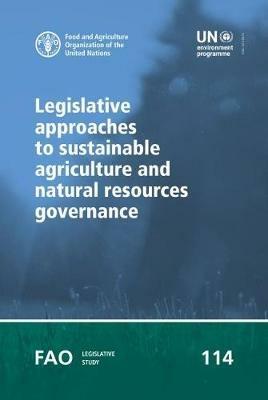 Legislative approaches to sustainable agriculture and natural resources governance - Ambra Gobena,Food and Agriculture Organization - cover