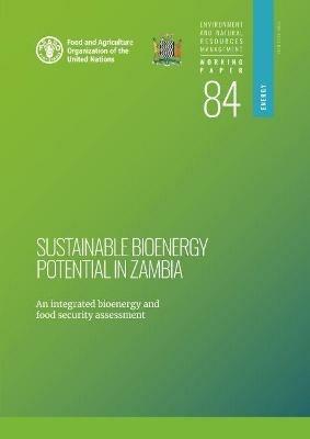Sustainable bioenergy potential in Zambia: an integrated bioenergy food security assessment - Food and Agriculture Organization,Ministry of Energy Zambia - cover