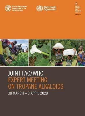 Joint FAO/WHO Expert Meeting on Tropane Alkaloids: 30 March-3 April 2020 - Food and Agriculture Organization - cover