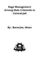 Rage management among male criminals in Central Jail - Banerjee Moon - cover