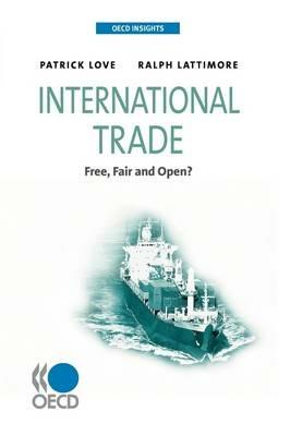 International Trade: Free, Fair, and Open? - OECD: Organisation for Economic Co-Operation and Development - cover