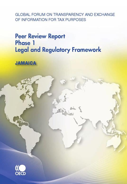 Global Forum on Transparency and Exchange of Information for Tax Purposes Peer Reviews: Jamaica 2010