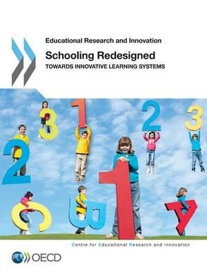 Schooling redesigned: towards innovative learning systems - Centre for Educational Research and Innovation,Organisation for Economic Co-operation and Development - cover