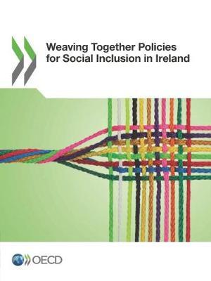 Weaving together policies for social inclusion in Ireland - Organisation for Economic Co-operation and Development - cover