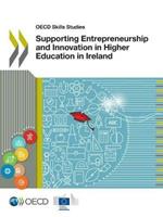 OECD Skills Studies Supporting Entrepreneurship and Innovation in Higher Education in Ireland