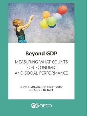 Beyond GDP: measuring what counts for economic and social performance - Joseph E. Stiglitz,Organisation for Economic Co-operation and Development,Jean-Paul Fitoussi - cover