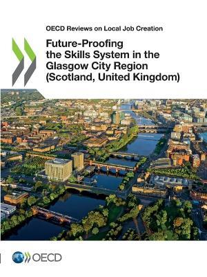 Future-Proofing the Skills System in the Glasgow City Region (Scotland, United Kingdom) - Oecd - cover