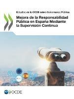 Estudios de la Ocde Sobre Gobernanza Publica Mejora de la Responsabilidad Publica En Espana Mediante La Supervision Continua - Oecd - cover