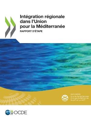 Integration Regionale Dans l'Union Pour La Mediterranee Rapport d'Etape - Oecd - cover
