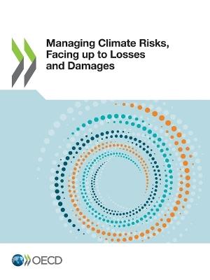 Managing climate risks, facing up to losses and damages - Organisation for Economic Co-operation and Development - cover