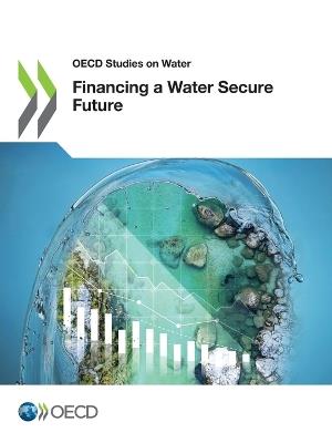 Financing a water secure future - Organisation for Economic Co-operation and Development - cover