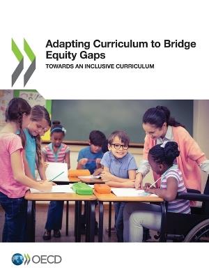 Adapting curriculum to bridge equity gaps: towards an inclusive curriculum - Organisation for Economic Co-operation and Development - cover