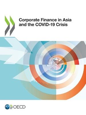 Corporate Finance in Asia and the COVID-19 Crisis - Oecd - cover