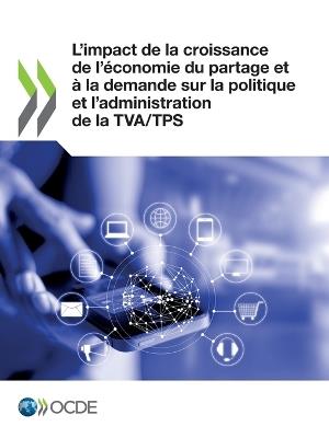 L'Impact de la Croissance de l'Economie Du Partage Et A La Demande Sur La Politique Et l'Administration de la Tva/Tps - Oecd - cover