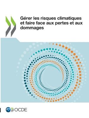 Gerer Les Risques Climatiques Et Faire Face Aux Pertes Et Aux Dommages - Oecd - cover