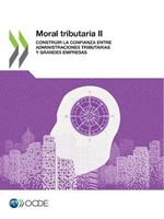 Moral Tributaria II Construir La Confianza Entre Administraciones Tributarias Y Grandes Empresas