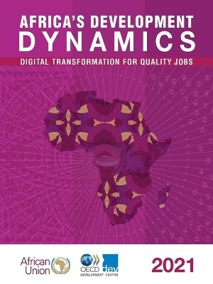 Africa's development dynamics 2021: digital transformation for quality jobs - Organisation for Economic Co-operation and Development: Development Centre,African Union Commission - cover