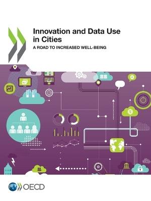 Innovation and data use in cities: a road to increased well-being - Organisation for Economic Co-operation and Development - cover
