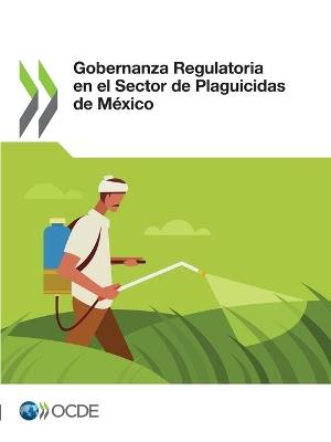 Gobernanza Regulatoria En El Sector de Plaguicidas de Mexico - Oecd - cover