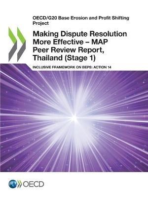 Making Dispute Resolution More Effective - MAP Peer Review Report, Thailand (Stage 1) - Oecd - cover