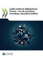 Lutte Contre La Delinquance Fiscale ? Les Dix Principes Mondiaux, Deuxieme Edition