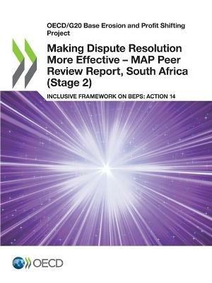 Making dispute resolution more effective: MAP peer review report, South Africa (Stage 2), inclusive framework on BEPs, Action 14 - Organisation for Economic Co-operation and Development - cover