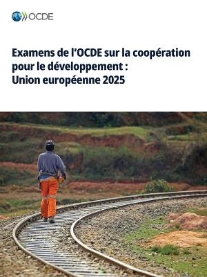 Examens de l'OCDE sur la coopération pour le développement: Union européenne 2025 - Oecd - cover
