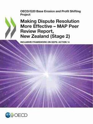 Making dispute resolution more effective: MAP peer review report, New Zealand (Stage 2), inclusive framework on BEPs, Action 14 - Organisation for Economic Co-operation and Development - cover