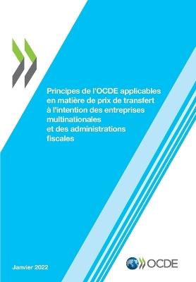 Principes de l'Ocde Applicables En Matiere de Prix de Transfert A l'Intention Des Entreprises Multinationales Et Des Administrations Fiscales 2022 - Oecd - cover