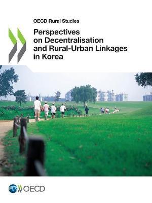 Perspectives on decentralisation and rural-urban linkages in Korea - Organisation for Economic Co-operation - cover