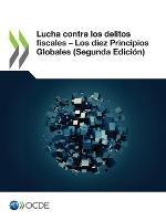 Lucha Contra Los Delitos Fiscales - Los Diez Principios Globales (Segunda Edicion) - Oecd - cover