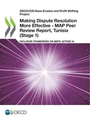 Making Dispute Resolution More Effective - MAP Peer Review Report, Tunisia (Stage 1) - Oecd - cover