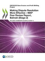Making Dispute Resolution More Effective - MAP Peer Review Report, Bahrain (Stage 2)